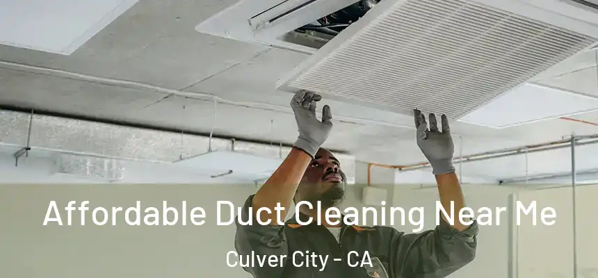  Affordable Duct Cleaning Near Me Culver City - CA