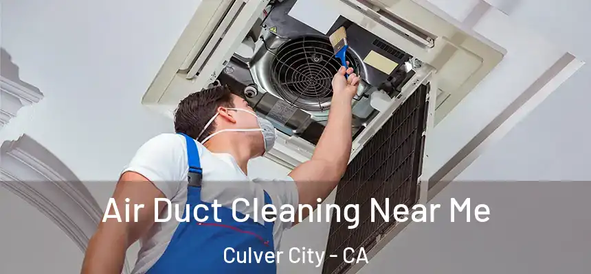  Air Duct Cleaning Near Me Culver City - CA