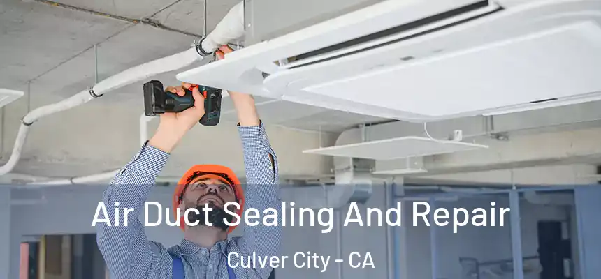  Air Duct Sealing And Repair Culver City - CA