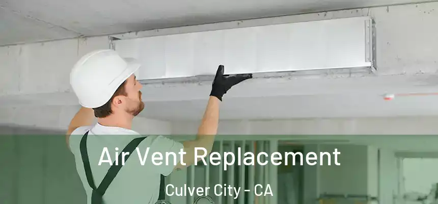 Air Vent Replacement Culver City - CA
