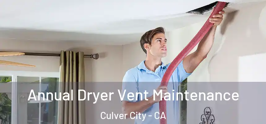  Annual Dryer Vent Maintenance Culver City - CA