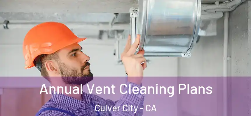  Annual Vent Cleaning Plans Culver City - CA