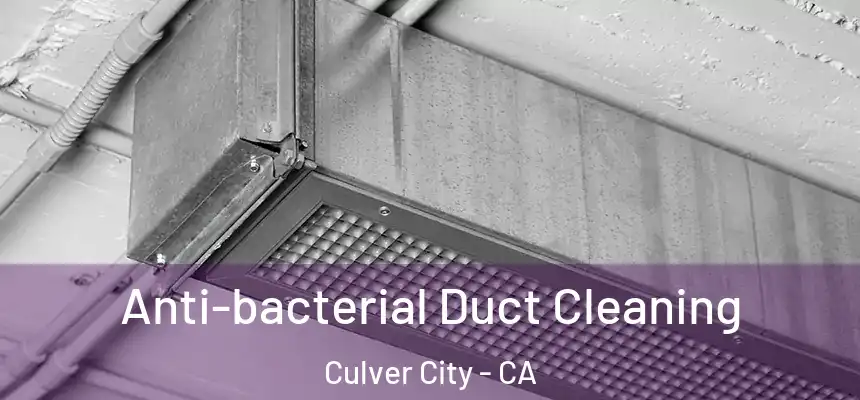  Anti-bacterial Duct Cleaning Culver City - CA