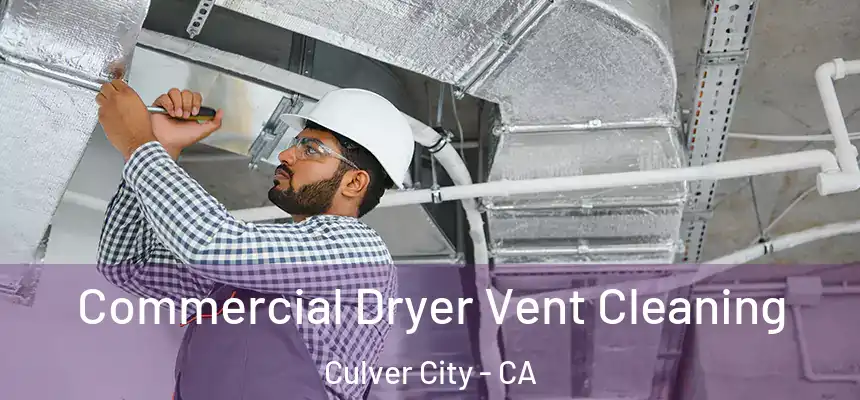 Commercial Dryer Vent Cleaning Culver City - CA