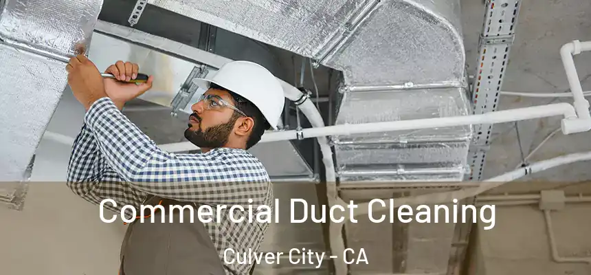  Commercial Duct Cleaning Culver City - CA