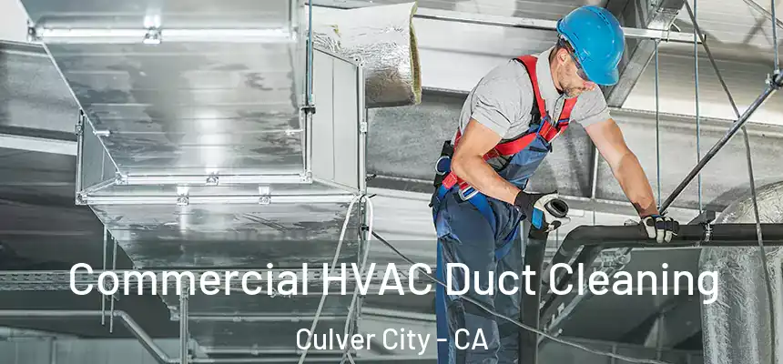 Commercial HVAC Duct Cleaning Culver City - CA