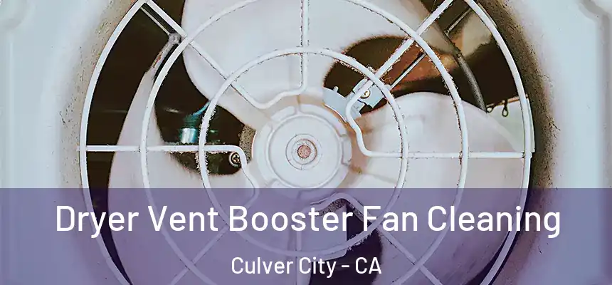 Dryer Vent Booster Fan Cleaning Culver City - CA