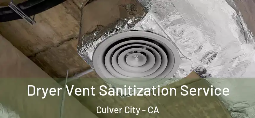 Dryer Vent Sanitization Service Culver City - CA