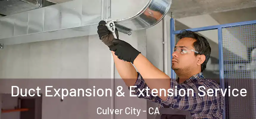  Duct Expansion & Extension Service Culver City - CA