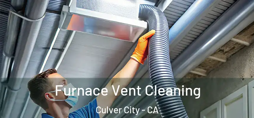 Furnace Vent Cleaning Culver City - CA