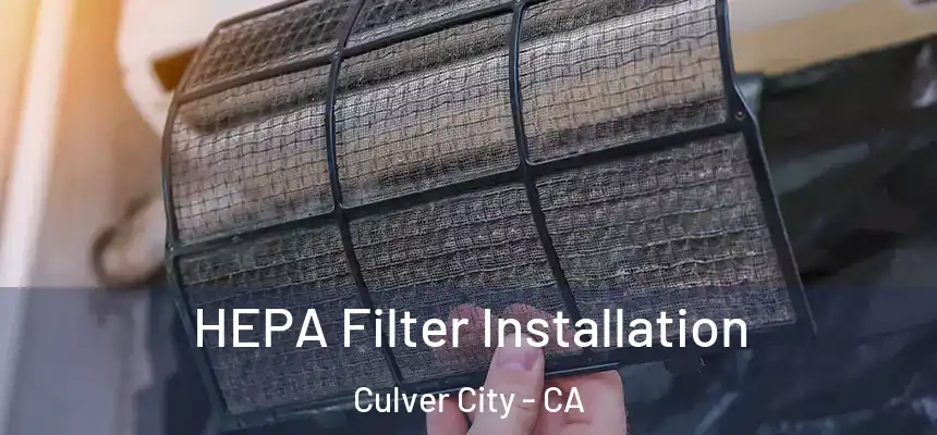 HEPA Filter Installation Culver City - CA