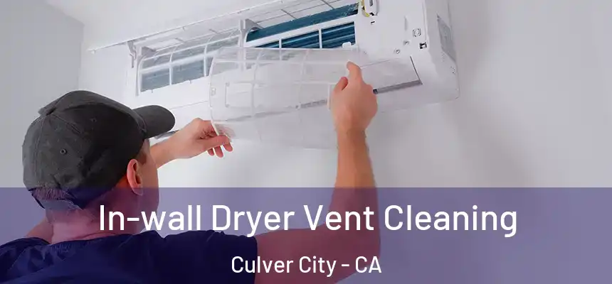  In-wall Dryer Vent Cleaning Culver City - CA