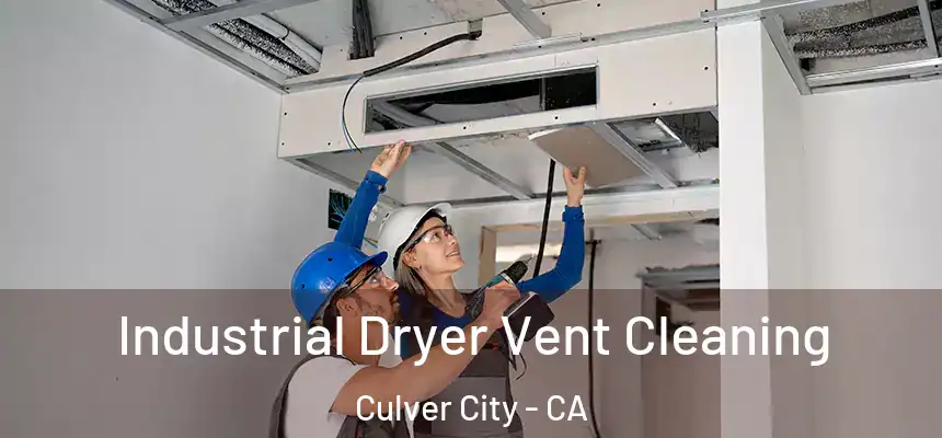 Industrial Dryer Vent Cleaning Culver City - CA