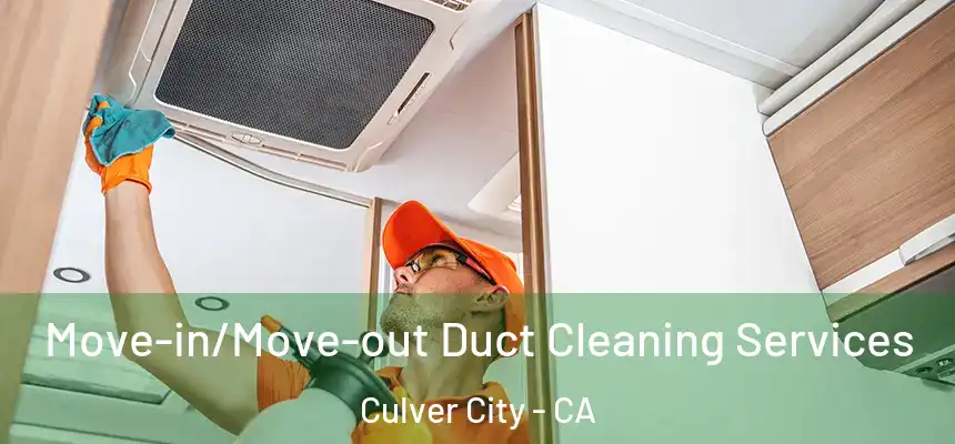 Move-in/Move-out Duct Cleaning Services Culver City - CA