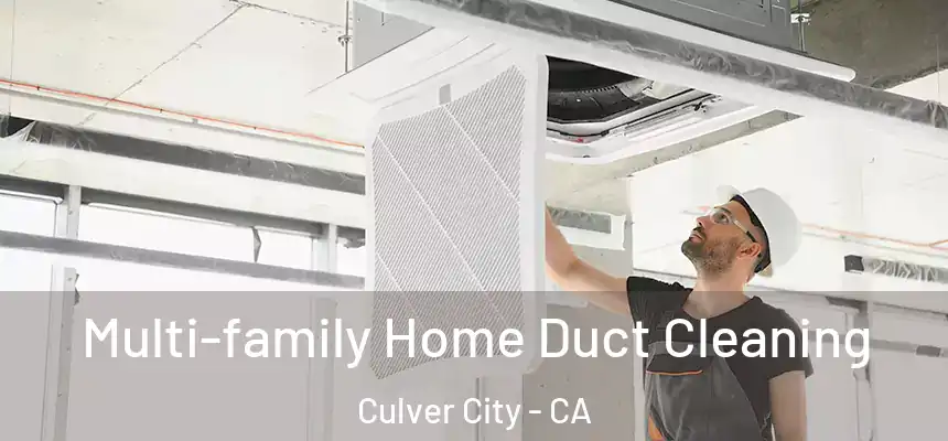 Multi-family Home Duct Cleaning Culver City - CA