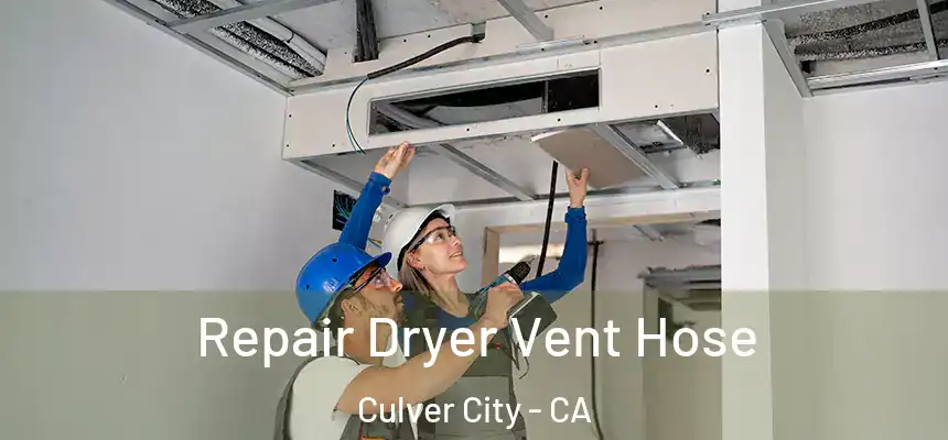  Repair Dryer Vent Hose Culver City - CA