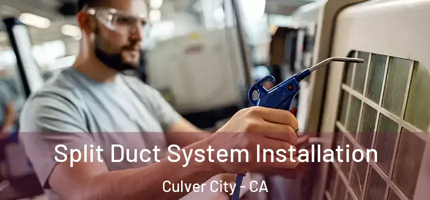  Split Duct System Installation Culver City - CA