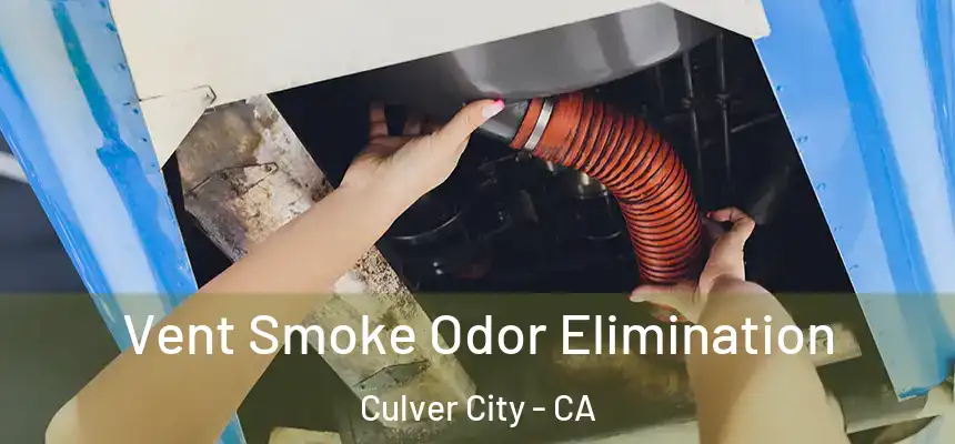  Vent Smoke Odor Elimination Culver City - CA